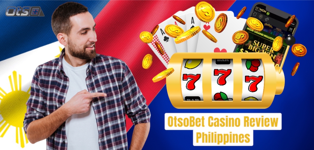 Man pointing at slot machine with sevens, playing cards, coins, and Philippine flag background promoting OtsoBet Casino Review Philippines.